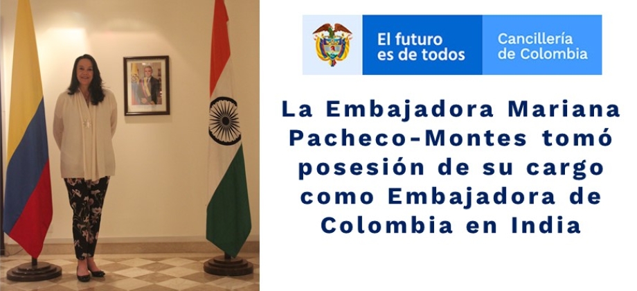 La Embajadora Mariana Pacheco-Montes tomó posesión de su cargo como Embajadora de Colombia 