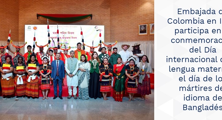 Embajada de Colombia en India participa en la conmemoración del Día internacional de la lengua materna y el día de los mártires del idioma de Bangladés