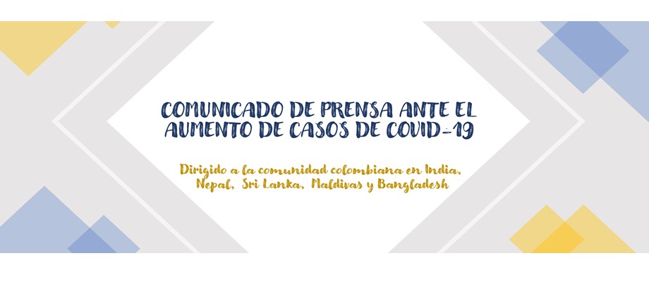 Comunicado de prensa dirigido a la comunidad colombiana En India, Nepal, Sri Lanka, Maldivas y Bangladesh ante el aumento de casos de Covid-19 