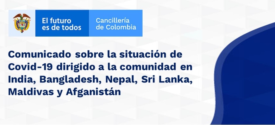 Comunicado sobre la situación de Covid-19 dirigido a la comunidad en India, Bangladesh, Nepal, Sri Lanka, Maldivas 