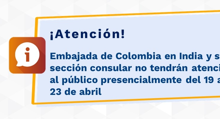 Embajada de Colombia en India y su sección consular no tendrán atención al público presencialmente del 19 al 23 de abril de 2021